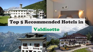 Top 5 Recommended Hotels In Valdisotto | Best Hotels In Valdisotto