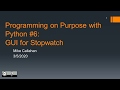 Programming on Purpose with Python #6: GUI for Digital Stopwatch