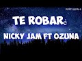 Te Robaré - Nicky Jam, Ozuna (Lyrics/Letra)