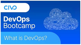 What is DevOps? Civo DevOps Bootcamp 2021