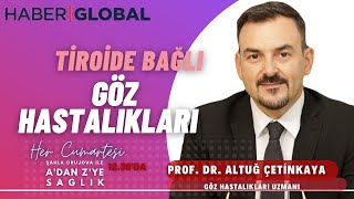 Tiroid Hastalıkları ve Göz Sağlığı - Prof. Dr. Altuğ Çetinkaya