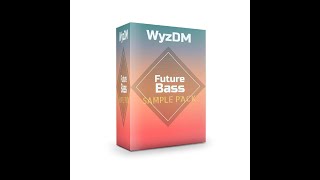 FREE FUTURE BASS SAMPLE PACK ( by WyzDM )🔥💥✨🎁 ( ft. Pop, House, Deep House, Electro ) [ 16.03.2022 ]