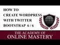 Learn how to create a Wordpress Theme with Twitter Bootstrap 6 of 6