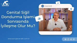 GENİTAL SİĞİL DONDURMA (KRİYOTERAPİ) İŞLEMİ SONRASINDA İYİLEŞME OLUR MU?