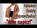 MOLDE CASACO TEDDY - APRENDA DE VEZ A FAZER CAPUZ!!!!! A SENSAÇÃO DESSE INVERNO!!!!