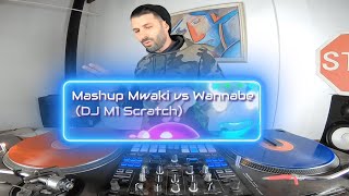 Mwaki - Zerb/Sofiya Nzau vs Wannabe - Spice girl (DJ M1 scratch edit)