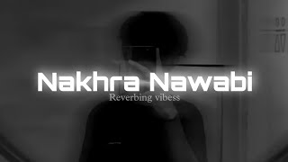 Nakhra Nawabi (Slowed + Reverbed) | Dr Zeus | Zora Randhawa