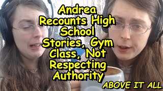 Andrea Recounts High School Stories, Gym Class, Not Respecting Authority