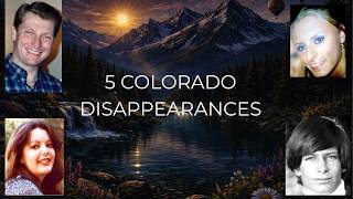 5 Creepy Disappearance Stories From Colorado
