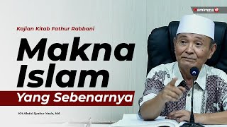 The True Meaning of Islam - Buya Syakur | Study of the Book of Fathur Rabbani