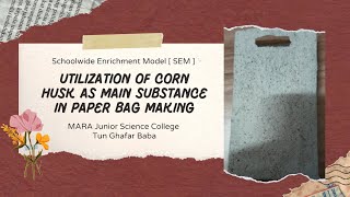 Utilization Of Corn Husk as Main Substance in Paper Bag Making | MRSM TGB