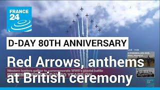 French, UK anthems play at British D-Day ceremony as Red Arrows soar • FRANCE 24