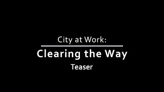 City At Work | Clearing The Way | Teaser