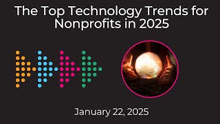 The Top Technology Trends for Nonprofits in 2025