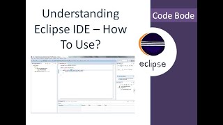 How To Use Eclipse IDE? | Understanding Eclipse IDE | Eclipse Tutorial | Code Bode