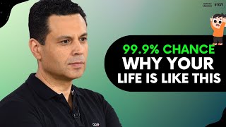 99.9% CHANCE WHY YOUR LIFE IS LIKE THIS | #1071