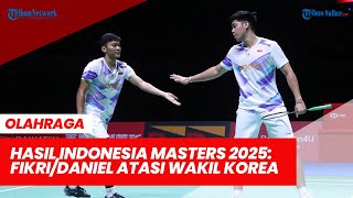 Hasil Indonesia Masters 2025: Fikri/Daniel Atasi Wakil Korea, Susul FajRi \u0026 The Daddies ke 16 Besar