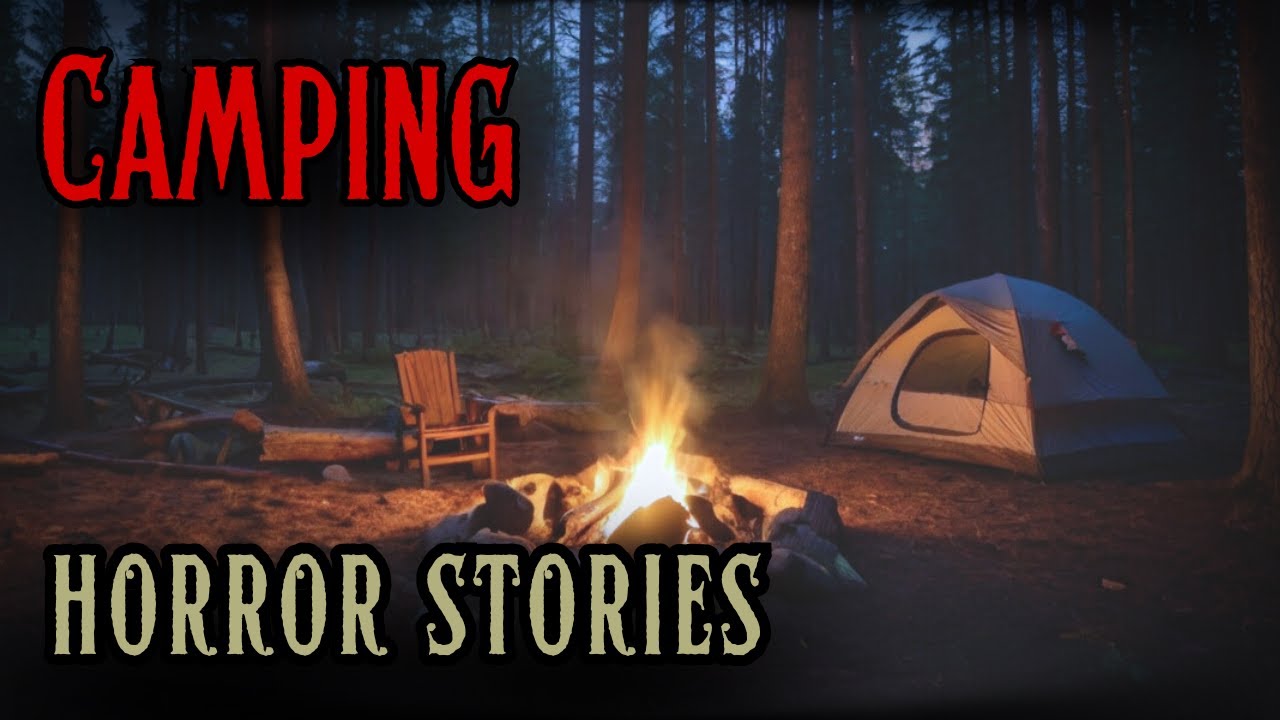 4 Disturbing Camping Horror Stories Youtube