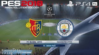 PES 2018 (PS4 Pro) Basel v Manchester City UEFA CHAMPIONS LEAGUE ROUND OF 16 13/2/2018 1080P 60FPS