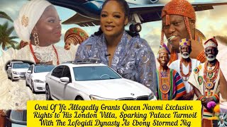 Ooni Of Ife Allegedly Grants Queen Naomi Exclusive Rights to His London Villa, Sparking Turmoil