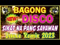 2 BAGONG TAGALOG DISCO DANCE REMIX NA SIKAT SA SAYAWAN 2023  TRENDING TAGALOG DANCE REMIX