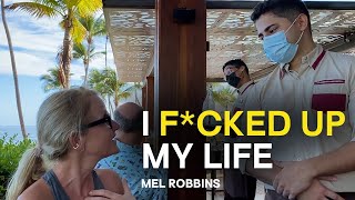 I f*cked up the first 40 years of my life | Mel Robbins