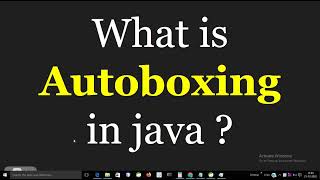 What is Autoboxing In Java ?