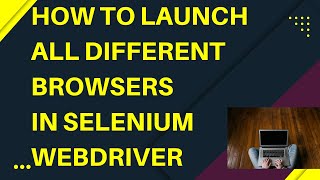How to launch all different Browser in Selenium WebDriver | Chrome | Firefox |Opera | Edge