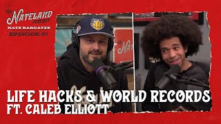 Nateland | Ep #87 - Life Hacks \u0026 World Records ft. Caleb Elliott