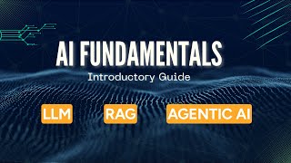 Introductory Guide to AI Fundamentals: LLMs, RAG & Agentic AI Explained
