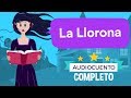 🔹 LA LLORONA 🔹 - Audiocuentos Infantiles | Había Una Vez