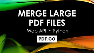 Merging Large PDF Files in Python using PDF.co Web API