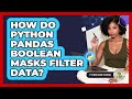 How Do Python Pandas Boolean Masks Filter Data? - Python Code School