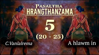 PASALTHA HRANGTHANZAMA - 5 (20 - 25) A tawp na