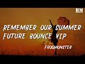 FrogMonster - Remember Our Summer Future Bounce VIP『I don’t want you to get lost』【動態歌詞Lyrics】