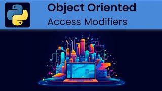 Python - Object Oriented: Access Modifiers