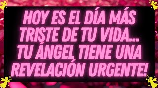 MENSAJE DE LOS ANGELES: HOY ES EL DÍA MÁS TRISTE DE TU VIDA...TU ÁNGEL TIENE UNA REVELACIÓN URGENTE!