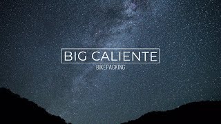 Big Caliente Bikepacking