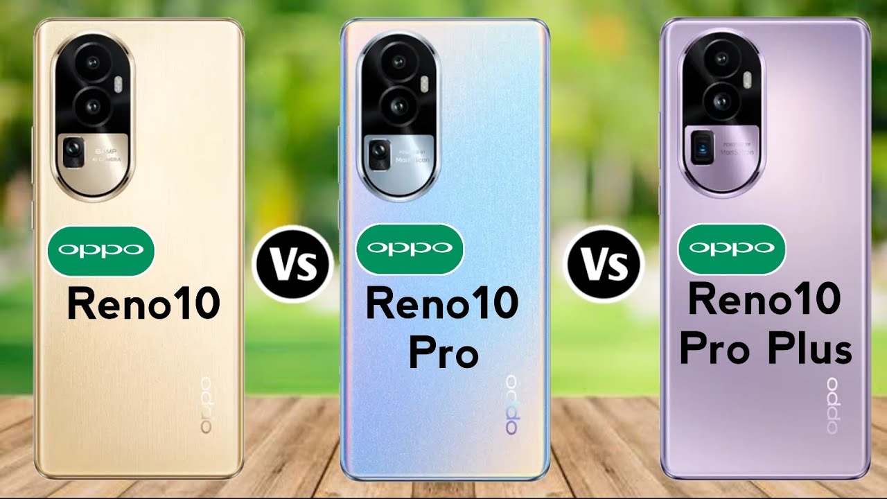 Oppo Reno 10 Vs Oppo Reno 10 Pro Vs Oppo Reno 10 Pro Plus - YouTube