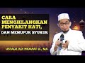 Cara Memupuk Syukur Dan Menghilangkan Penyakit Hati | Ceramah Ustadz Adi Hidayat Terbaru