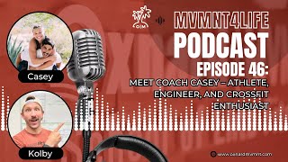 Episode 46: Meet Coach Casey - Athlete, Engineer, and CrossFit Ethusiast