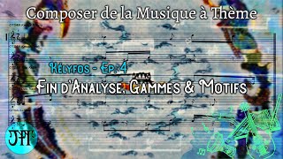 Fin d'Analyse & Recherche de Gammes et Motifs | KELYFOS - Composer de la Musique à Thème FR  #4