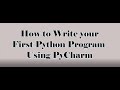 How to write to your First Python Program using PyCharm IDE
