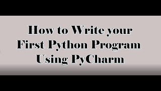 How to write to your First Python Program using PyCharm IDE