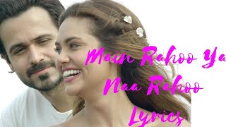 Main Rahoon Ya Na Rahoon Lyrics from Hindi Songs (2017) sung by Armaan Malik.@pawanparkhilyrics8726