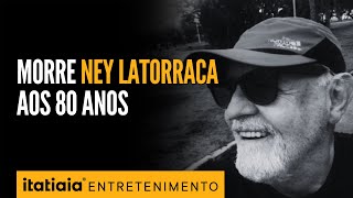 ATOR NEY LATORRACA MORRE AOS 80 ANOS DE IDADE