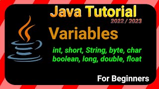 VARIABALES - Java TUTORIAL 2022/2023 for BEGINNERS