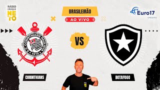 Corinthians x Botafogo | AO VIVO | Campeonato Brasileiro 2024 | Rádio Craque Neto