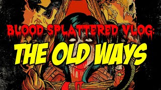 The Old Ways (2021) - Blood Splattered Vlog (Horror Movie Review)