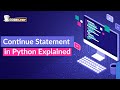 Continue Statement in Python Explained
